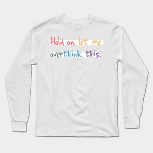 Hold on, let me overthink this mini Long Sleeve T-Shirt